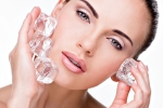 ice cube skin enhancing, skin improvement, 6 ways to use ice cubes to enhance your skin, Skin glow