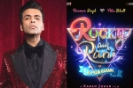 Rocky Aur Rani Ki Prem Kahani budget, Rocky Aur Rani Ki Prem Kahani news, karan johar s next film is rocky aur rani ki prem kahani, Kahani