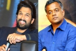 Allu Arjun upcoming movies, Allu Arjun upcoming projects, allu arjun and gautam menon to team up, Gautam menon Allu Arjun upcoming movies, Allu Arjun upcoming projects, allu arjun and gautam menon to team up, Gautam menon